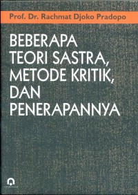 Image of Beberapa Teori Sastra, Metode Kritik, dan Penerapannya